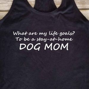 Life Goals Stay at Home Dog Mom black tank top